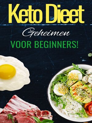 'Keto Dieet Geheimen' Ultieme Beginners Ketogene Dieetgids--Leef de Keto Levensstijl met deze gids - ebook
